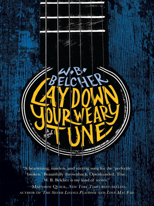 Title details for Lay Down Your Weary Tune by W.B. Belcher - Available